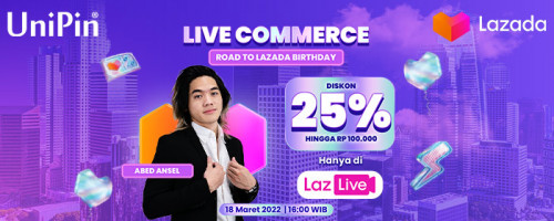 Live Commerce Road to 10th Birthday Lazada with UniPin – Diskon 25% hingga Rp100.000 Voucher UniPin