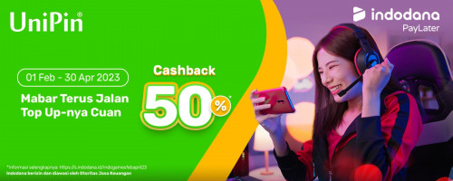 Dapatkan Cashback 50% Buat Kamu Yang Top up Game di UniPin Pakai Indodana!